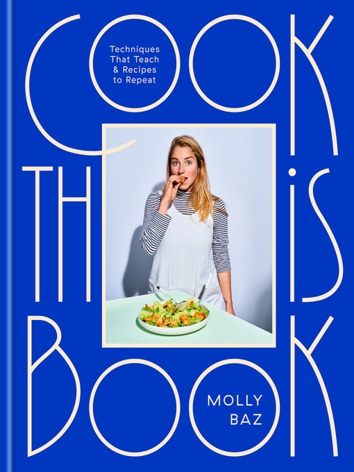 Title details for Cook This Book by Molly Baz - Available